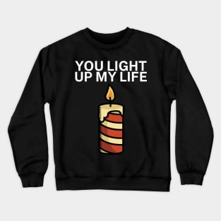 You light up my life Crewneck Sweatshirt